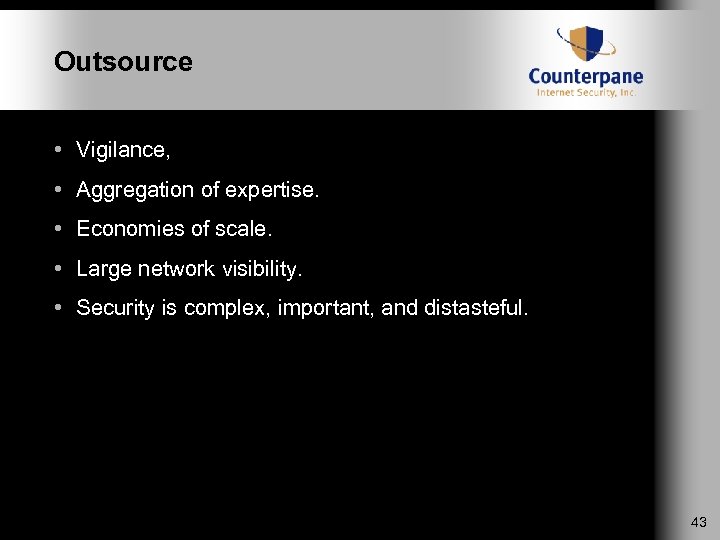 Outsource • Vigilance, • Aggregation of expertise. • Economies of scale. • Large network