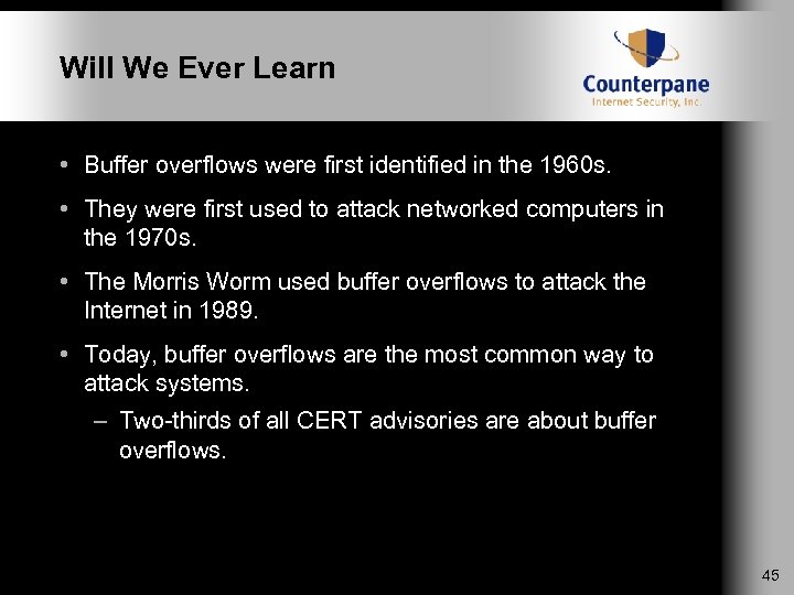 Will We Ever Learn • Buffer overflows were first identified in the 1960 s.