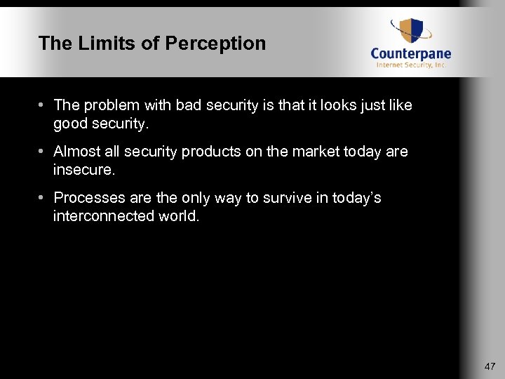 The Limits of Perception • The problem with bad security is that it looks