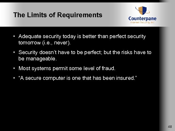 The Limits of Requirements • Adequate security today is better than perfect security tomorrow