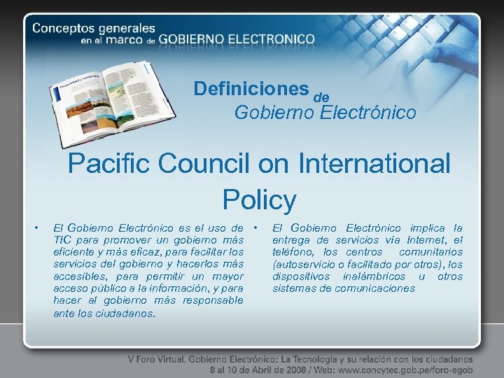 Definiciones de Gobierno Electrónico Pacific Council on International Policy • El Gobierno Electrónico es