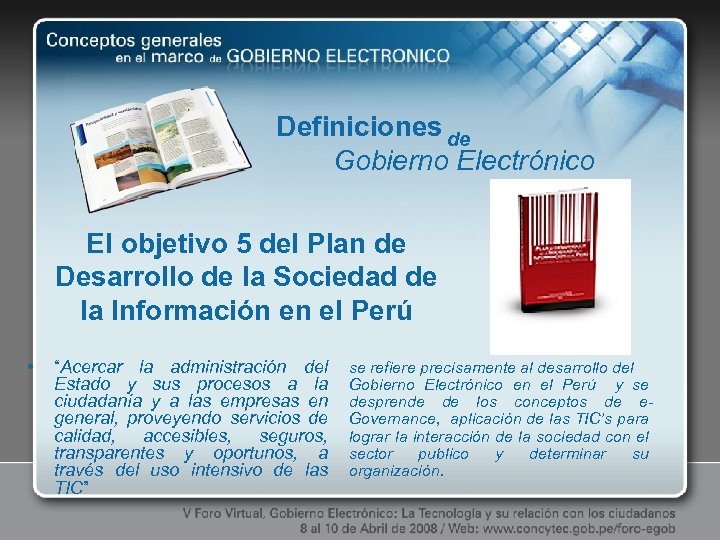 Definiciones de Gobierno Electrónico El objetivo 5 del Plan de Desarrollo de la Sociedad