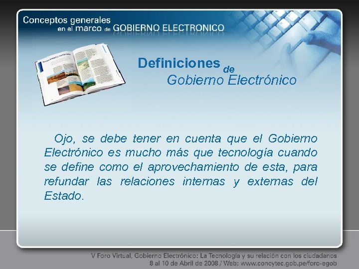 Definiciones de Gobierno Electrónico Ojo, se debe tener en cuenta que el Gobierno Electrónico