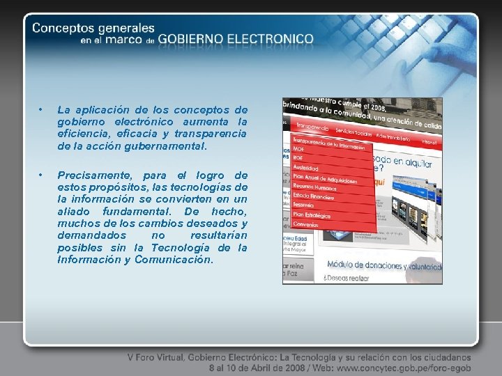  • La aplicación de los conceptos de gobierno electrónico aumenta la eficiencia, eficacia