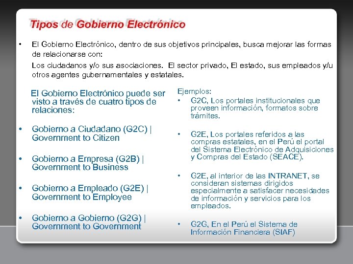  • El Gobierno Electrónico, dentro de sus objetivos principales, busca mejorar las formas