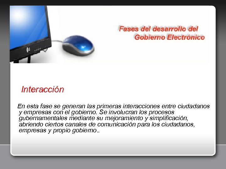 Interacción En esta fase se generan las primeras interacciones entre ciudadanos y empresas con