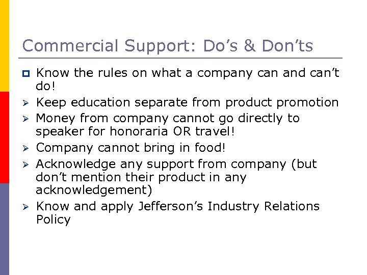 Commercial Support: Do’s & Don’ts p Ø Ø Ø Know the rules on what