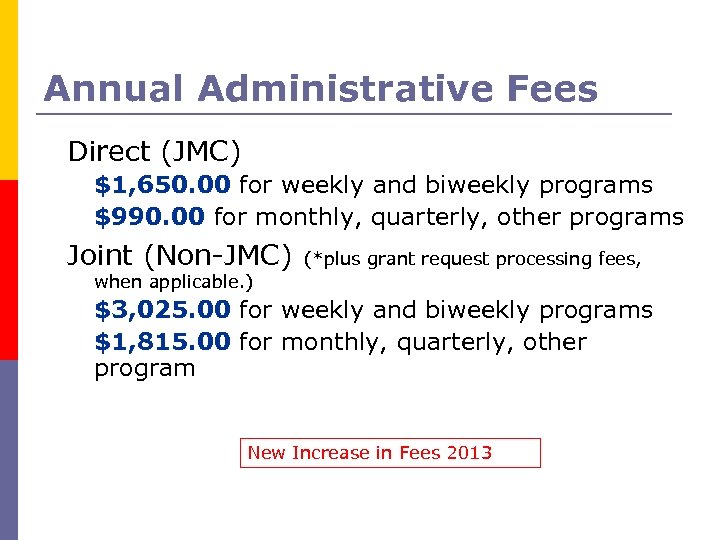 Annual Administrative Fees Direct (JMC) $1, 650. 00 for weekly and biweekly programs $990.