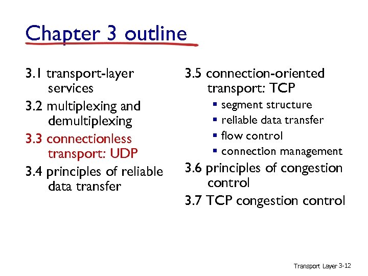 Chapter 3 outline 3. 1 transport-layer services 3. 2 multiplexing and demultiplexing 3. 3