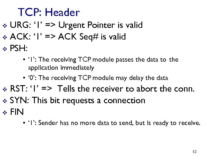 TCP: Header URG: ‘ 1’ => Urgent Pointer is valid v ACK: ‘ 1’