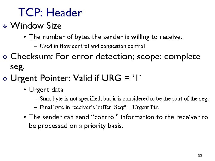 TCP: Header v Window Size • The number of bytes the sender is willing
