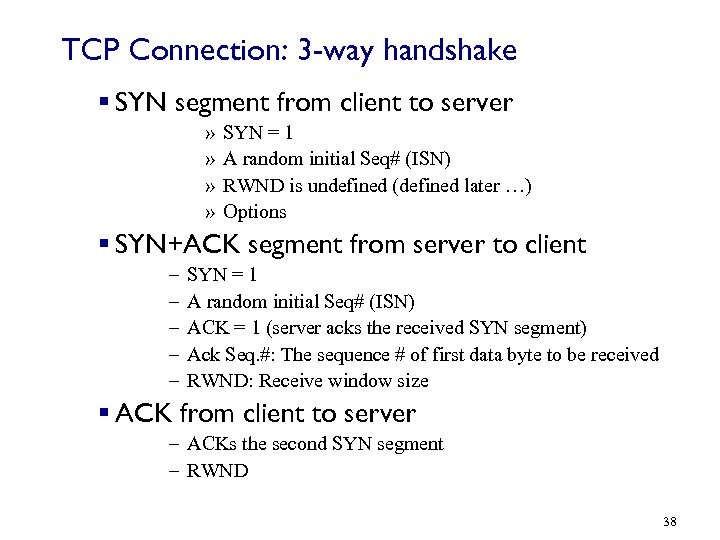 TCP Connection: 3 -way handshake § SYN segment from client to server » »