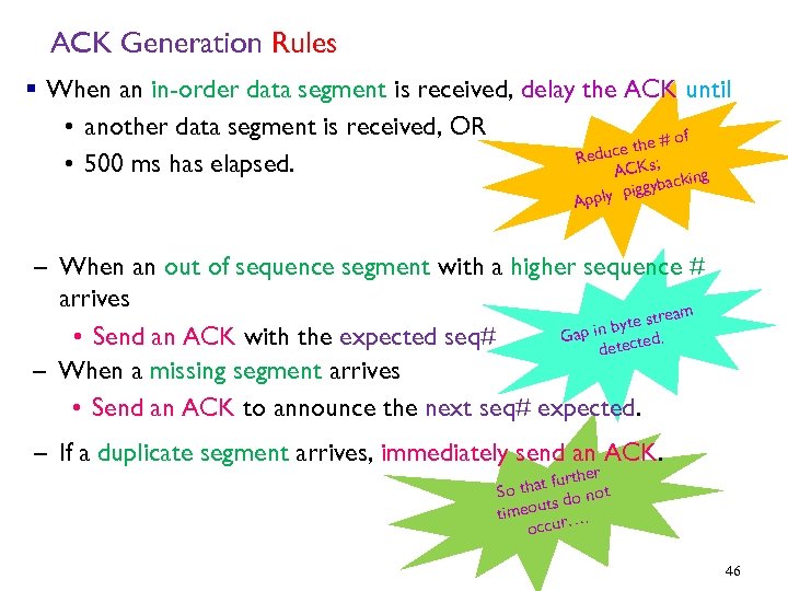 ACK Generation Rules § When an in-order data segment is received, delay the ACK
