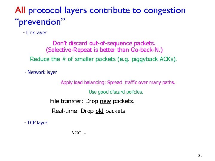 All protocol layers contribute to congestion “prevention” - Link layer Don’t discard out-of-sequence packets.