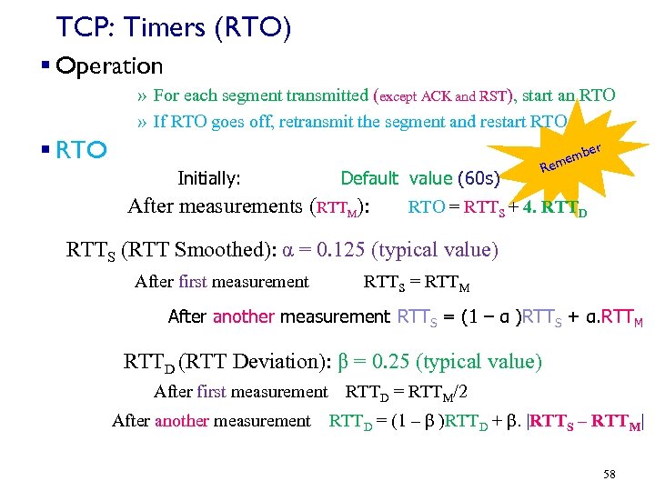 TCP: Timers (RTO) § Operation » For each segment transmitted (except ACK and RST),