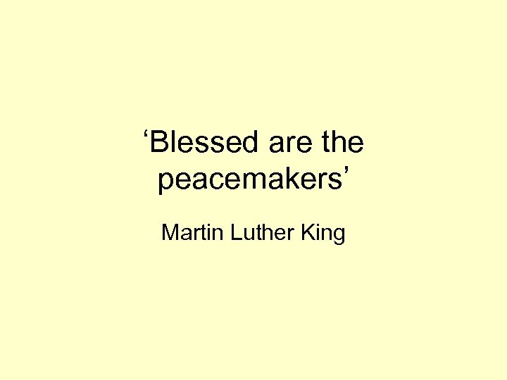 ‘Blessed are the peacemakers’ Martin Luther King 