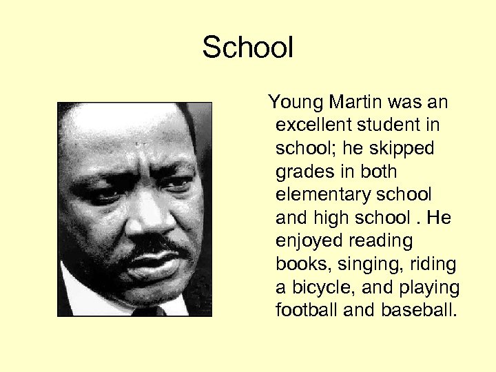 School Young Martin was an excellent student in school; he skipped grades in both