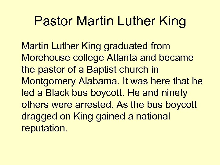 Pastor Martin Luther King graduated from Morehouse college Atlanta and became the pastor of