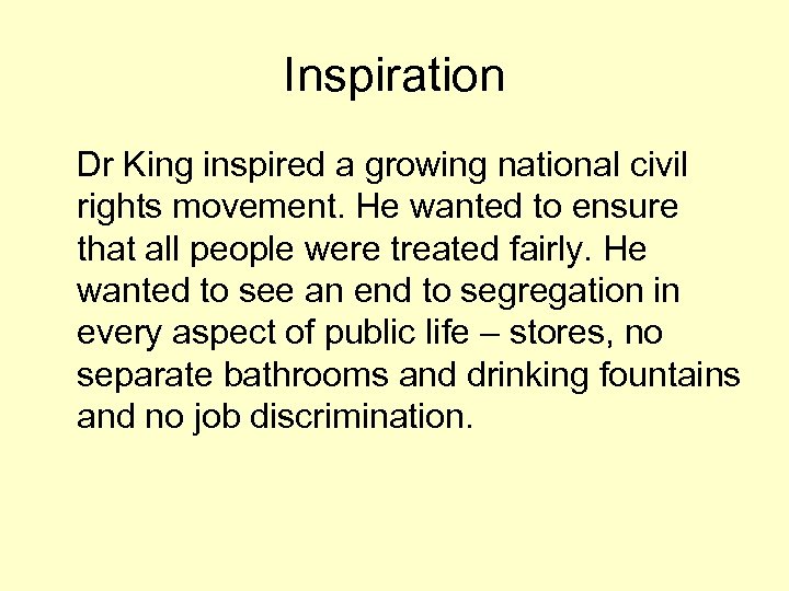 Inspiration Dr King inspired a growing national civil rights movement. He wanted to ensure