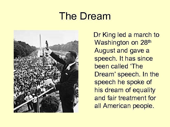 The Dream Dr King led a march to Washington on 28 th August and