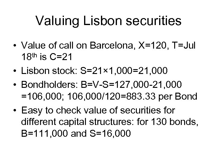 Valuing Lisbon securities • Value of call on Barcelona, X=120, T=Jul 18 th is