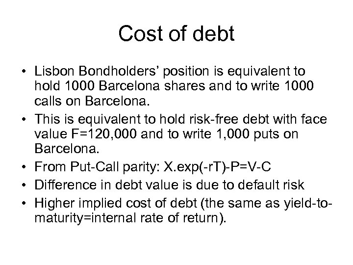 Cost of debt • Lisbon Bondholders’ position is equivalent to hold 1000 Barcelona shares