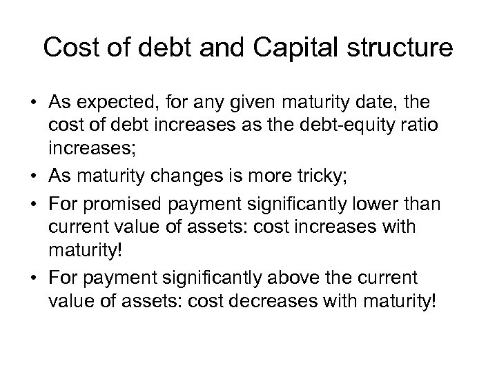 Cost of debt and Capital structure • As expected, for any given maturity date,