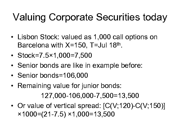 Valuing Corporate Securities today • Lisbon Stock: valued as 1, 000 call options on