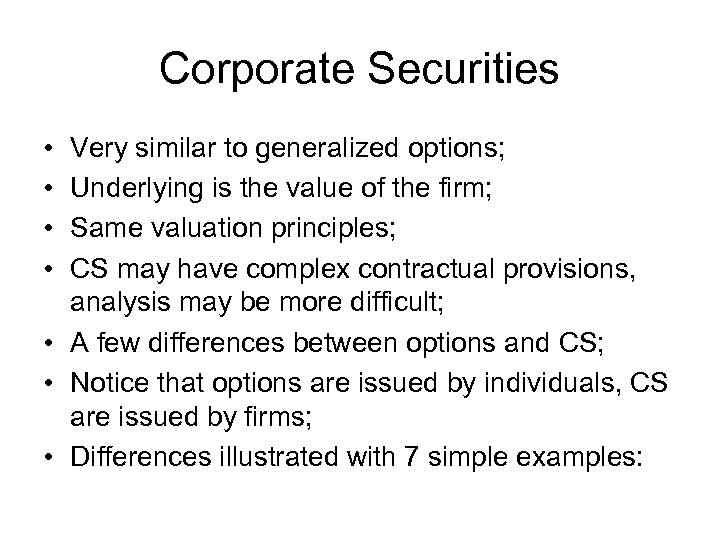 Corporate Securities • • Very similar to generalized options; Underlying is the value of