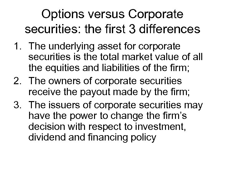 Options versus Corporate securities: the first 3 differences 1. The underlying asset for corporate