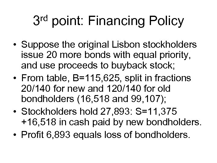 3 rd point: Financing Policy • Suppose the original Lisbon stockholders issue 20 more