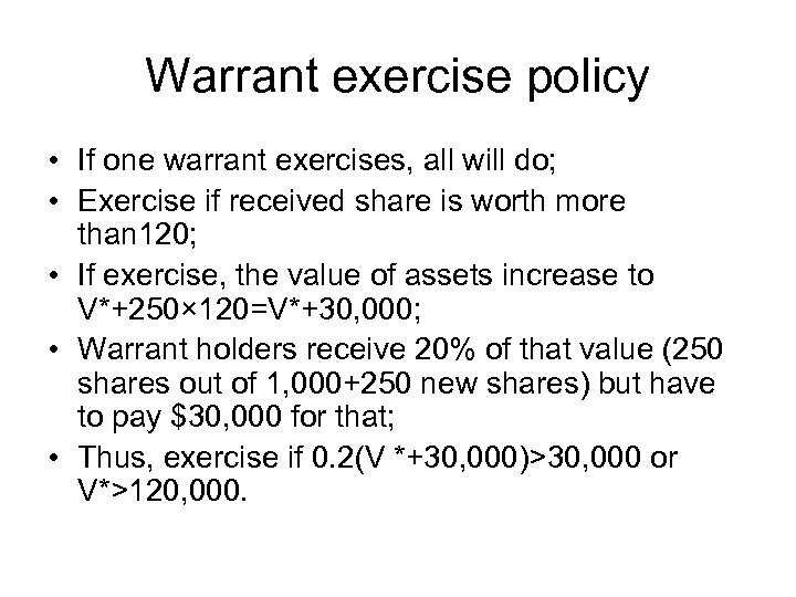 Warrant exercise policy • If one warrant exercises, all will do; • Exercise if