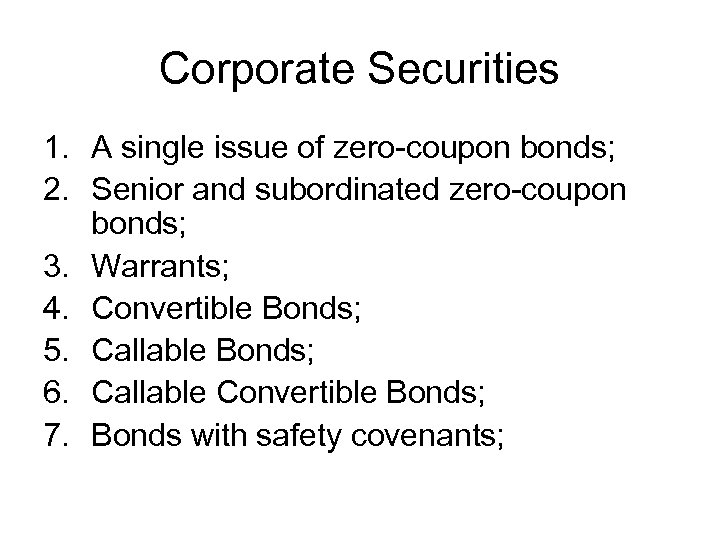 Corporate Securities 1. A single issue of zero-coupon bonds; 2. Senior and subordinated zero-coupon
