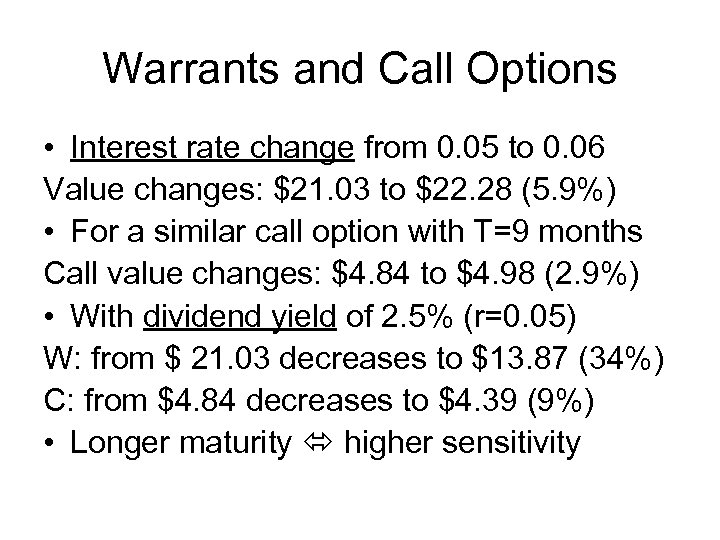 Warrants and Call Options • Interest rate change from 0. 05 to 0. 06