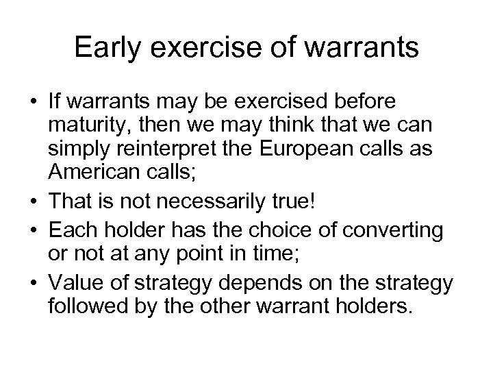 Early exercise of warrants • If warrants may be exercised before maturity, then we
