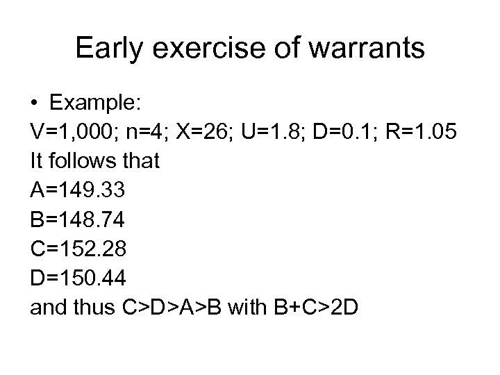 Early exercise of warrants • Example: V=1, 000; n=4; X=26; U=1. 8; D=0. 1;