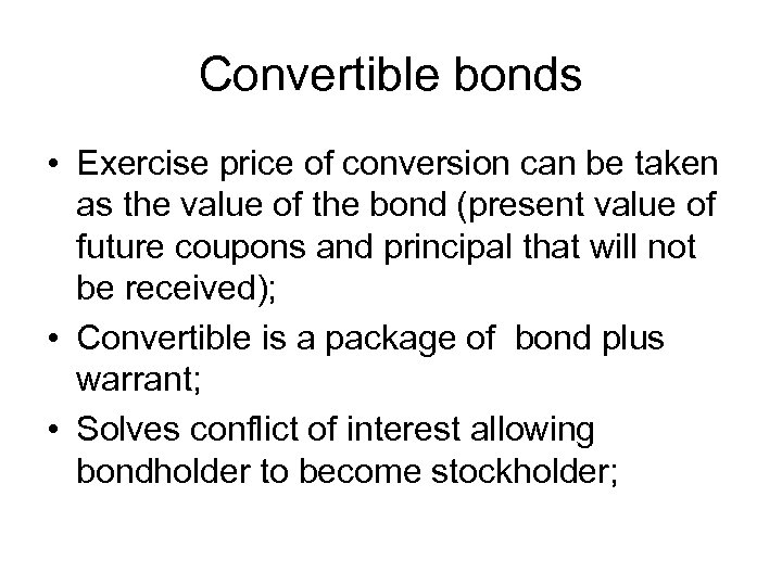 Convertible bonds • Exercise price of conversion can be taken as the value of