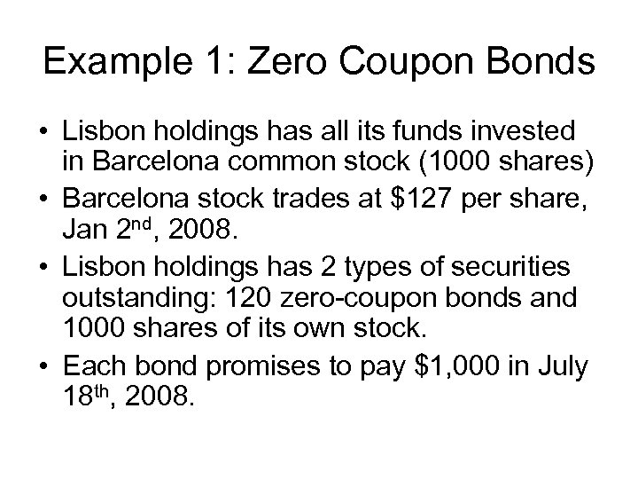 Example 1: Zero Coupon Bonds • Lisbon holdings has all its funds invested in