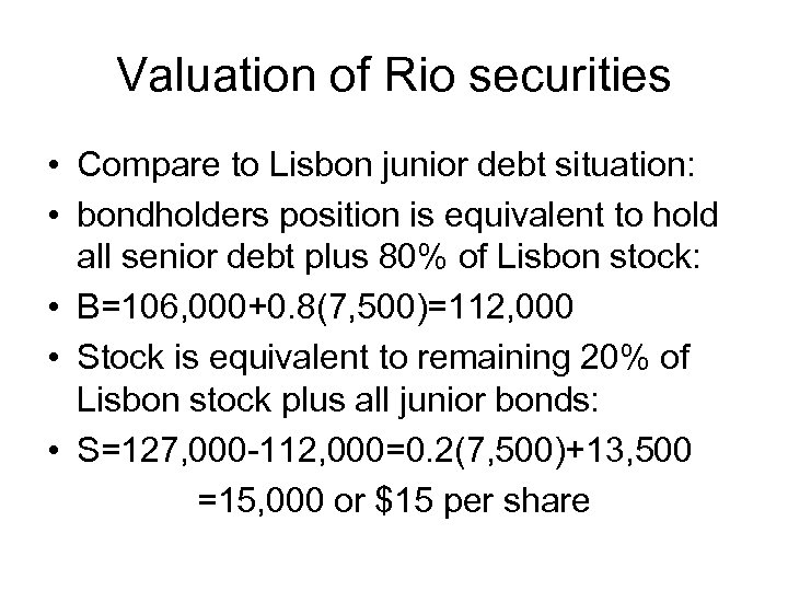 Valuation of Rio securities • Compare to Lisbon junior debt situation: • bondholders position