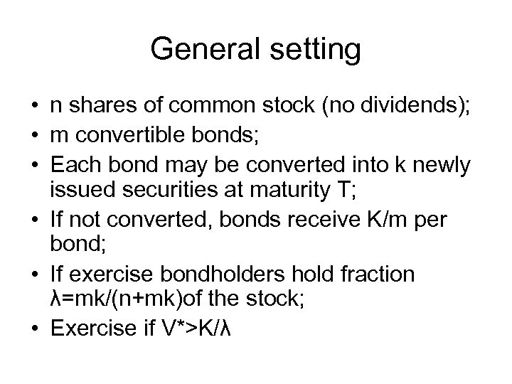 General setting • n shares of common stock (no dividends); • m convertible bonds;