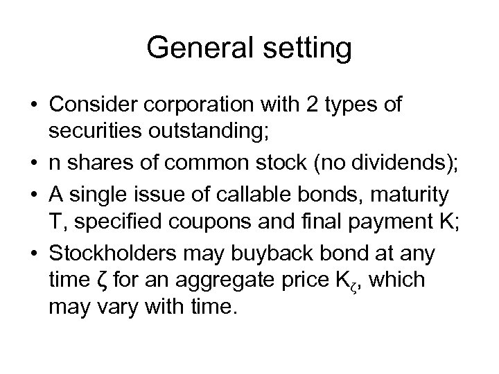 General setting • Consider corporation with 2 types of securities outstanding; • n shares