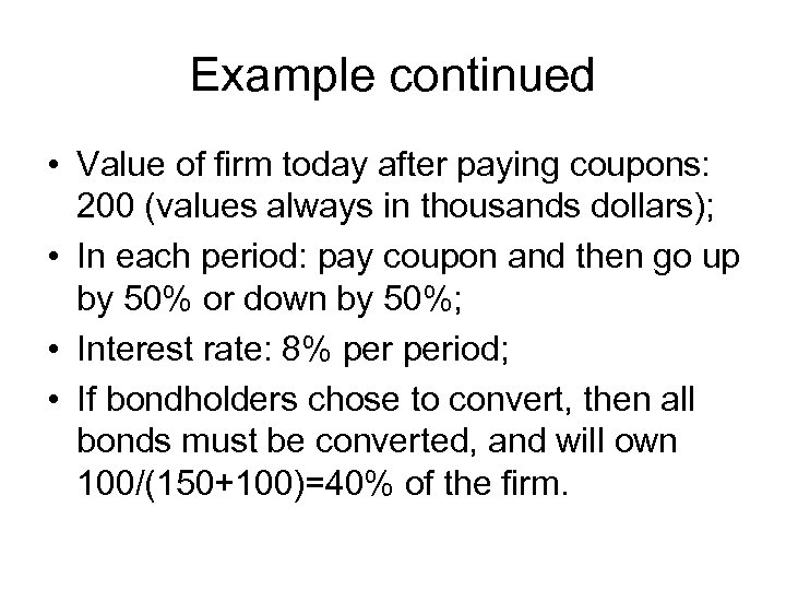 Example continued • Value of firm today after paying coupons: 200 (values always in
