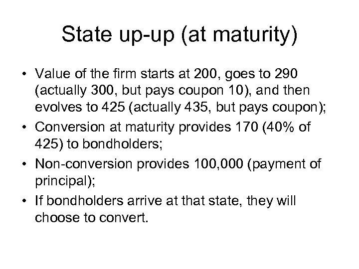 State up-up (at maturity) • Value of the firm starts at 200, goes to