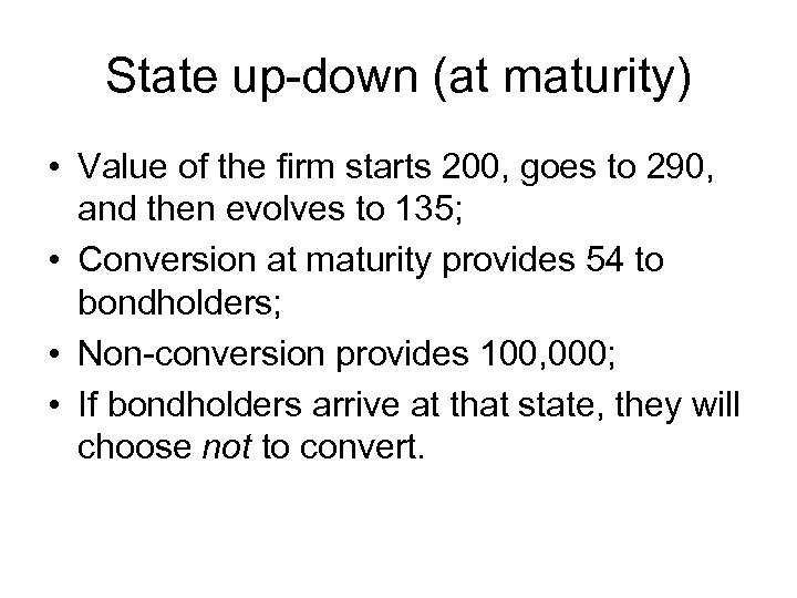 State up-down (at maturity) • Value of the firm starts 200, goes to 290,