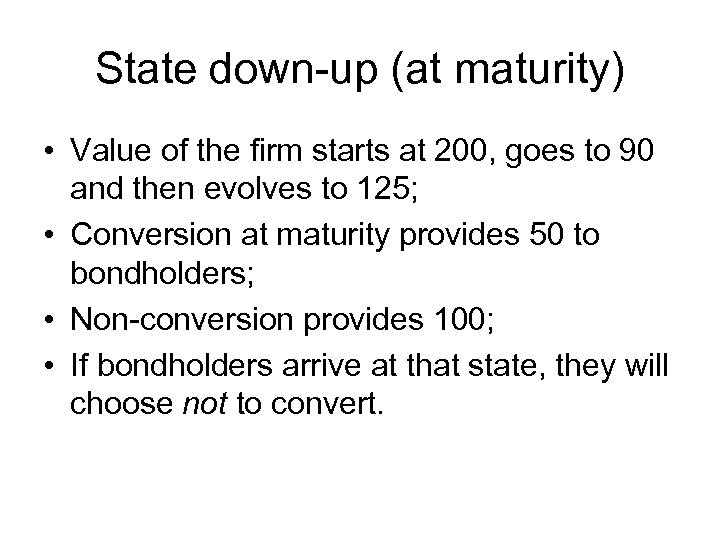 State down-up (at maturity) • Value of the firm starts at 200, goes to