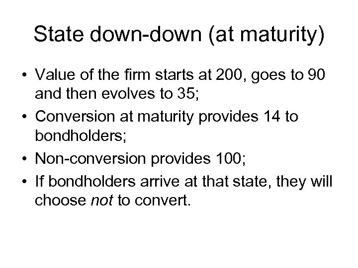 State down-down (at maturity) • Value of the firm starts at 200, goes to
