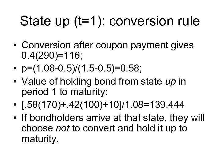 State up (t=1): conversion rule • Conversion after coupon payment gives 0. 4(290)=116; •