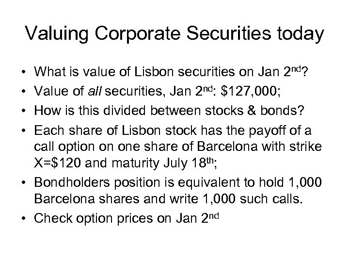 Valuing Corporate Securities today • • What is value of Lisbon securities on Jan