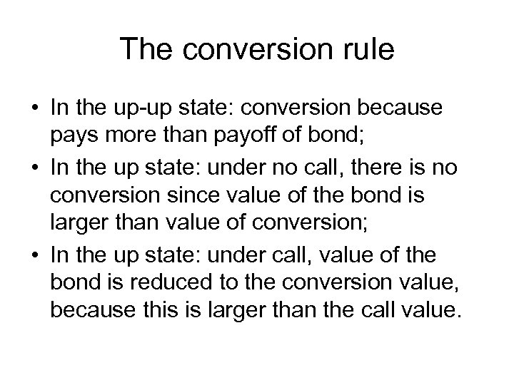 The conversion rule • In the up-up state: conversion because pays more than payoff
