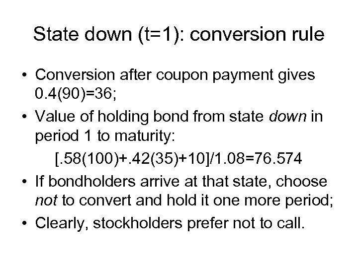 State down (t=1): conversion rule • Conversion after coupon payment gives 0. 4(90)=36; •
